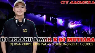DJ PERAHU LAYAR X DJ MUTIARA IPANK TERBARU 2026 GACOR ABESSSS | DJ IPAN CEBOL LIVE TALANG GUNUNG!!!!