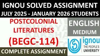 BEGC 114 || POSTCOLONIAL LITERATURES || IGNOU SOLVED ASSIGNMENT 2025-2026 || JULY 2025  JANUARY 2026