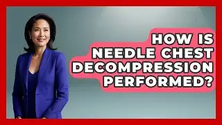 How Is Needle Chest Decompression Performed? - High Stakes Jobs
