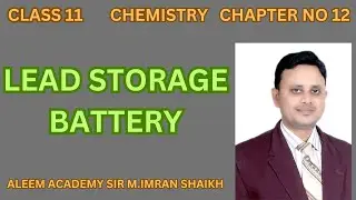 Lead Storage Battery | Class 11 | Chapter No 12 | Sir M.IMran Shaikh