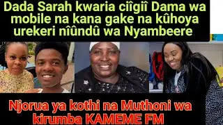 Dada Sarah kwaria cia Dama wa mobile na kana gake njorua ya kothi na Muthoni wa kirumba KAMEME FM 