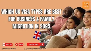 Which UK Visa Types Are Best for Business & Family Migration in 2025