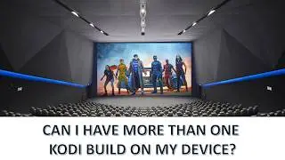 The Best Kodi Forks - I wish to have more than one Kodi build installed o my device - Kodi Tips