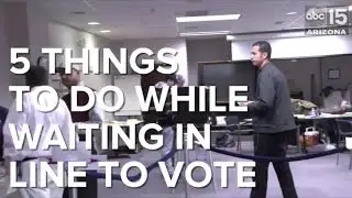 Things to do while you wait in line to vote - ABC15 Digital
