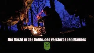 Die Nacht in der H&ouml;hle, des verstorbenen Mannes. (Survival & Tactical Bushcraft)