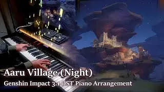 Aaru Village (Night)/Genshin Impact OST Piano arrangement