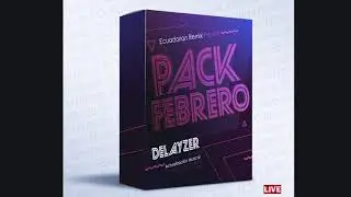 PACK FEBRERO 2021 ECUADORIAN REMIX DELAYZER SUSCRIBETE