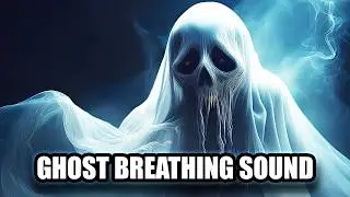 Realistic Ghost Breathing Sounds (you've been Warned)