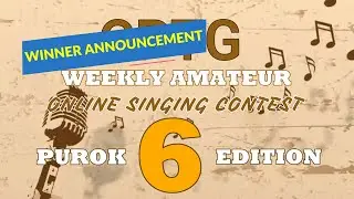CPTG Weekly Amateur Online Singing Contest - Purok 6 Edition WINNER
