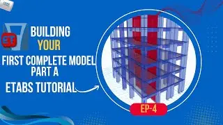 Building Your First Complete Model in ETABS  | ETABS Tutorial for Beginners | Episode D