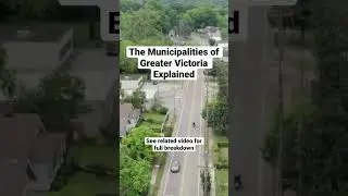 The Municipalities of Greater Victoria Explained