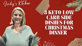 KETO/LOW CARB SIDE DISHES FOR CHRISTMAS DINNER