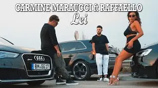 Carmine Maraucci Ft. Raffaello - LEI (Video Ufficiale 2018)