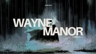 Wayne Manor : part 2 // MINECRAFT