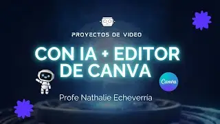 Proyectos de video con IA + Canva para edici&oacute;n 