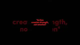 Action creates strength, not emotion #proverbs #wisdom #mindset