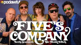 FIVE'S COMPANY | Kevin Scampoli: The Mersh Effect - PODAWFUL PODCAST EO111