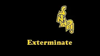 Exterminate - Snap [ Straight Drop Edit ]