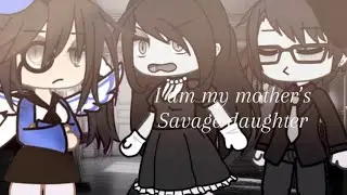 [] I am my mother&rsquo;s savage daughter..[] gacha []