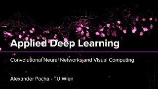 Applied Deep Learning 2025 - Lecture 3 - Convolutional Neural Networks and Visual Computing