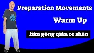 Preparation Movements and Warm Up - liàn gōng qián rè shēn - 练 功 前 热 身