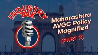 Industry Talk: Decoding key benefits of the Maharashtra AVGC-XR Policy (Part 2) | AnimationXpress
