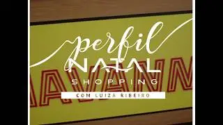 Perfil Natal Shopping com Luiza Ribeiro