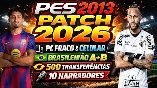 PES 2013 PATCH 2026 PC FRACO & CELULAR 🔥 BRASILEIR&Atilde;O A+B | 500 TRANSFER&Ecirc;NCIAS + 10 NARRADORES
