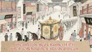 Dream of the Red Chamber (EP5): The Life Behind the Unfinished Dream 