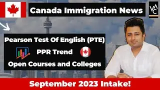Canada Immigration News | PTE For Canada Student Visa | PPR Trend | Courses & Colleges For Sept 2023
