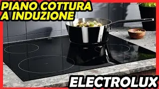 Piano Cottura ad Induzione Electrolux 300 - Ottimo rapporto qualità-prezzo 2025 - EIB60424CK