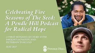Five Seasons of The Seed, with Dwight Dunston & Peterson Toscano - First Monday Lecture May 2025
