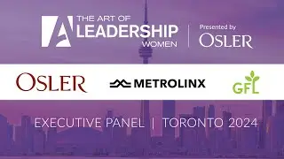 Executive Panel - The Art of Leadership Women - Toronto 2024
