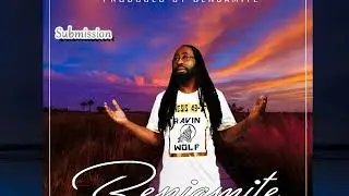Benjamite, Chaarawtazah, Lachaa Dabash, AhchTrip, Janay, Sister Angela Olaniyi - Submission