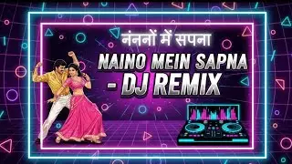 Naino Mein Sapna | DJ Remix | Bollywood Dance Mix | Retro Vibes | Gaaner Khata