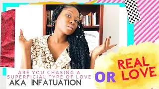 Are You Chasing A Superficial Type Love (Infatuation) Or Real Love (Christian Point Of View)