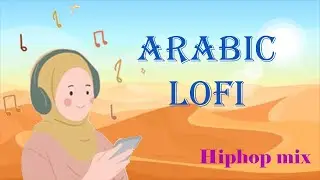 Arabic Lofi | Hip Hop Mix - Relaxing and Soothing Beats to Study/Chill | SoftyTube