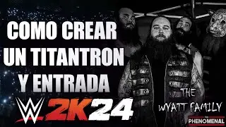 THE WYATT FAMILY | Como crear un Titantron y Entrada en WWE 2K24 | Tio Phenomenal