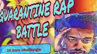 Mirage | Quarantine rap battle| 16 bars challenge
