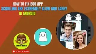 How to Fix Boo App Scrolling are Extremely Slow and Laggy in Android After New Updates