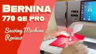 Why I Love the Bernina 770 QE PRO
