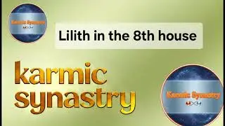 Lilith in the 8th house KARMIC analysis @KarmicSynastry 