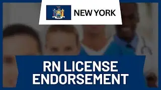 RN License Endorsement to New York &ndash; Step-by-Step Guide