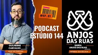 Est&uacute;dio 144 - #Ep. 80 - Banda Anjos das Ruas