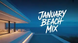 Chillout Deep House Night 🌙 January Lounge Vibes | Beach Vibes Deep House