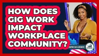 How Does Gig Work Impact Workplace Community? - Demographic Data Answers