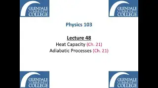 Phys 103 - Lecture 48 - Heat Capacity and Adiabatic Processes