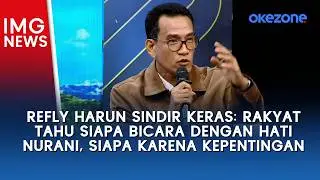 Refly Harun Sindir Keras: Rakyat Tahu Siapa Bicara dengan Hati Nurani, Siapa karena Kepentingan