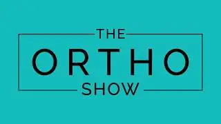 The Ortho Show Podcast