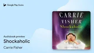 Shockaholic by Carrie Fisher &middot; Audiobook preview